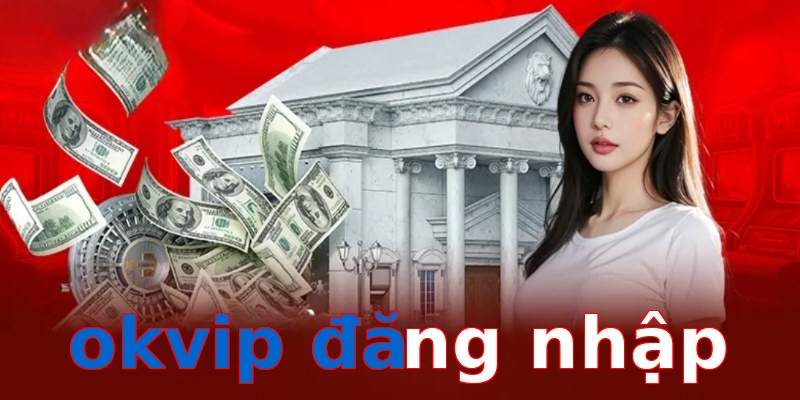 okvip đăng nhập